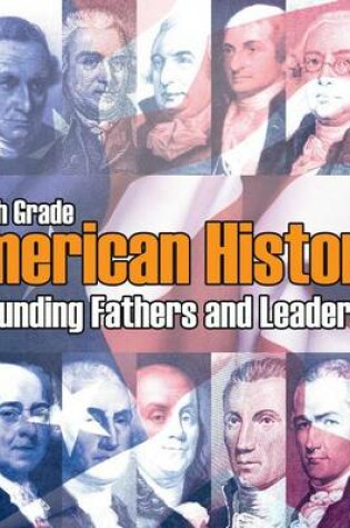 Cover of 6th Grade American History: Founding Fathers and Leaders