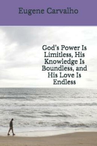 Cover of God's Power Is Limitless, His Knowledge Is Boundless, and His Love Is Endless
