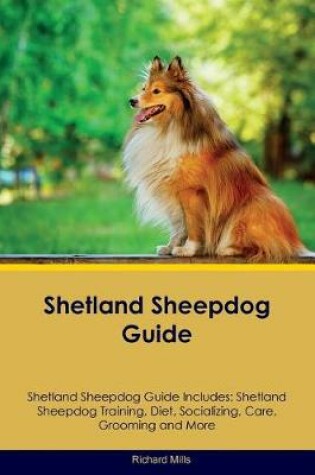 Cover of Shetland Sheepdog Guide Shetland Sheepdog Guide Includes