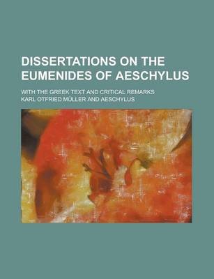 Book cover for Dissertations on the Eumenides of Aeschylus; With the Greek Text and Critical Remarks