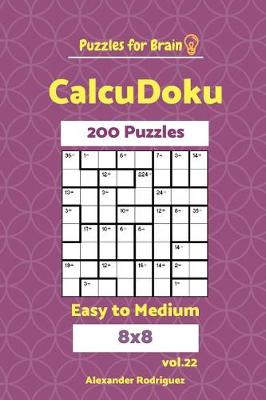 Cover of Puzzles for Brain CalcuDoku - 200 Easy to Medium 8x8 vol. 22