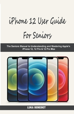 Book cover for iPhone 12 User Guide For Seniors