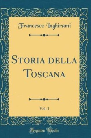 Cover of Storia Della Toscana, Vol. 1 (Classic Reprint)