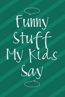 Book cover for Funny Stuff My Kids Say