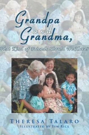 Cover of Grandpa and Grandma, What Kind of Friends Should We Have?