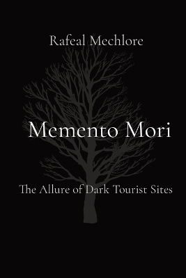 Book cover for Memento Mori: The Allure of Dark Tourist Sites