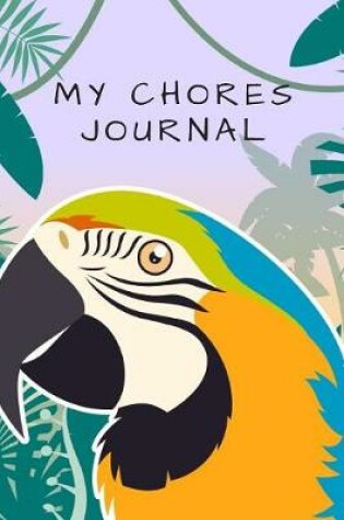 Cover of My Chores Journal For Kids - Motivational Logbook For Children Track Daily Tasks & Homework - Planner For Tracking Weekly Routines