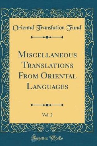 Cover of Miscellaneous Translations from Oriental Languages, Vol. 2 (Classic Reprint)