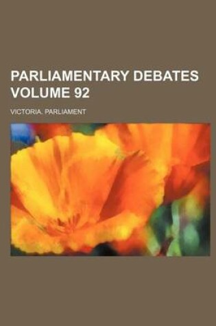 Cover of Parliamentary Debates Volume 92