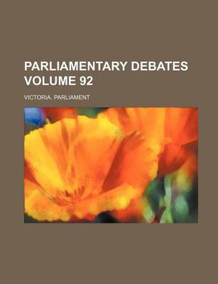 Book cover for Parliamentary Debates Volume 92