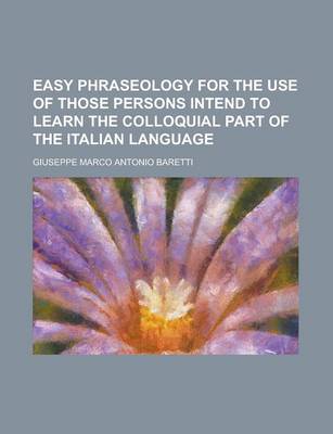 Book cover for Easy Phraseology for the Use of Those Persons Intend to Learn the Colloquial Part of the Italian Language