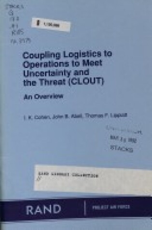 Cover of Coupling Logistics to Operations to Meet Uncertainty and the Threat (Clout)