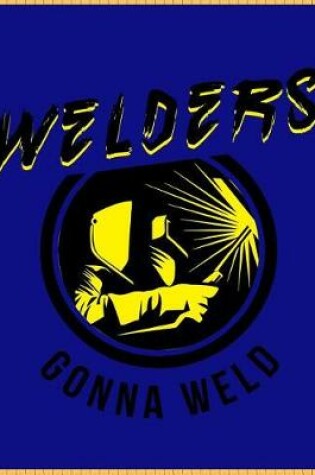 Cover of Welders, Gonna Weld