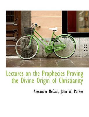 Book cover for Lectures on the Prophecies Proving the Divine Origin of Christianity