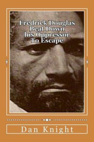 Cover of Fredrick Douglas Beat Down his Oppressor To Escape