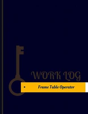 Book cover for Frame Table Operator Work Log