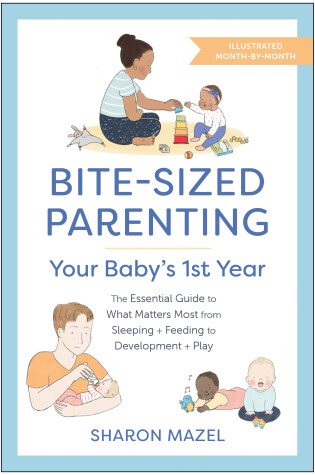 Cover of Bite-Sized Parenting: Your Baby's First Year