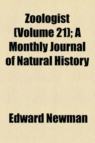 Cover of Zoologist Volume 21; A Monthly Journal of Natural History