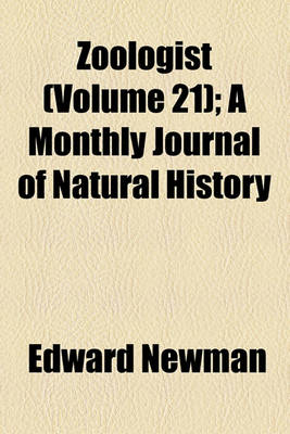 Book cover for Zoologist Volume 21; A Monthly Journal of Natural History