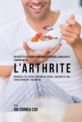 Book cover for 55 Recettes de Repas pour aider a reduire la Douleur et l'Inconfort de l'Arthrite