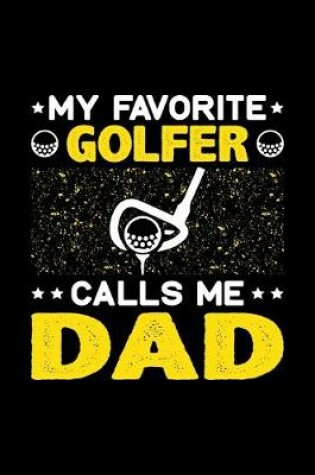 Cover of My Favorite Golfer Calls Me Dad