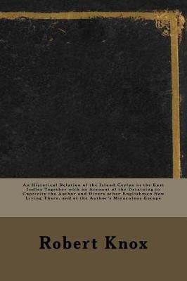 Book cover for An Historical Relation of the Island Ceylon in the East Indies Together with an Account of the Detaining in Captivity the Author and Divers Other Englishmen Now Living There, and of the Author's Miraculous Escape