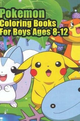 Cover of pokemon coloring books for boys ages 8-12