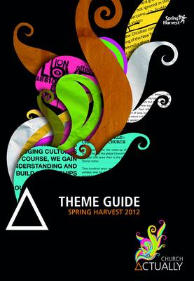 Book cover for Spring Harvest 2012: Church Actually Theme Guide