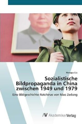 Cover of Sozialistische Bildpropaganda in China zwischen 1949 und 1979