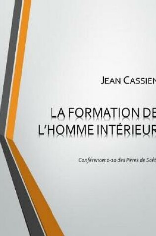 Cover of LA Formation De L'Homme Interieur: Conferences 1-10 Des Peres De Scete