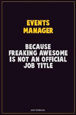 Book cover for Events Manager, Because Freaking Awesome Is Not An Official Job Title