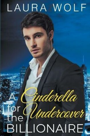 Cover of A Cinderella For The Undercover Billionaire