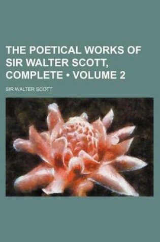 Cover of The Poetical Works of Sir Walter Scott, Complete (Volume 2)