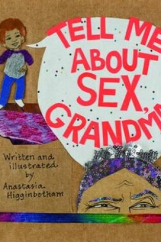 Cover of Tell Me About Sex, Grandma