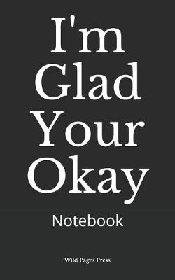 Book cover for I'm Glad Your Okay