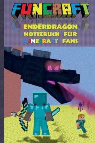 Cover of Funcraft - Enderdragon Notizbuch (Kariert) Fur Minecraft Fans