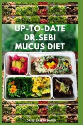 Cover of Up-To-Date Dr.Sebi Mucus Diet