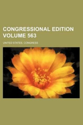 Cover of Congressional Edition Volume 563