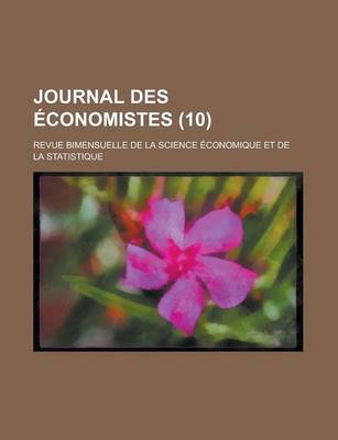 Book cover for Journal Des Economistes; Revue Bimensuelle de La Science Economique Et de La Statistique (10 )