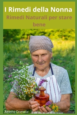 Book cover for I Rimedi della Nonna - Rimedi Naturali Per Stare Bene