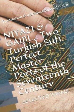 Cover of NIYAZI & GAIBI Two Turkish Sufi Perfect Master Poets of the Seventeenth Century