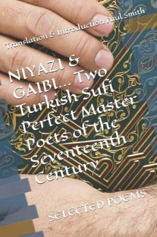 Cover of NIYAZI & GAIBI Two Turkish Sufi Perfect Master Poets of the Seventeenth Century