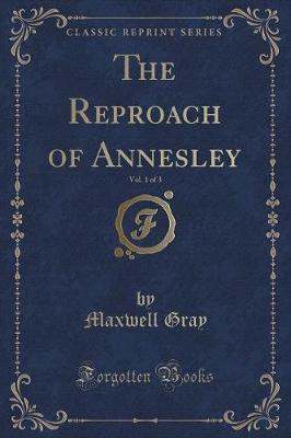 Book cover for The Reproach of Annesley, Vol. 1 of 3 (Classic Reprint)