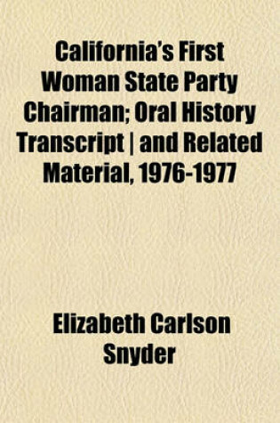 Cover of California's First Woman State Party Chairman; Oral History Transcript - And Related Material, 1976-1977