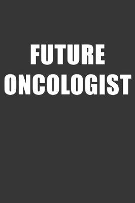 Book cover for Future Oncologist Notebook