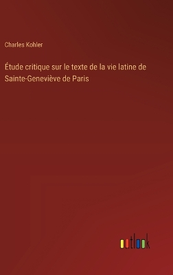 Book cover for �tude critique sur le texte de la vie latine de Sainte-Genevi�ve de Paris