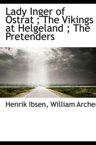 Cover of Lady Inger of Ostrat; The Vikings at Helgeland; The Pretenders