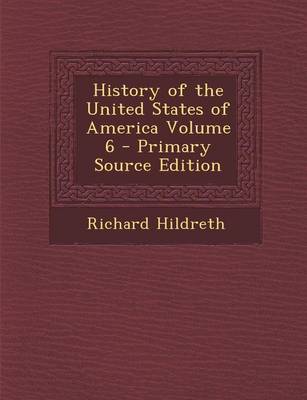 Book cover for History of the United States of America Volume 6 - Primary Source Edition