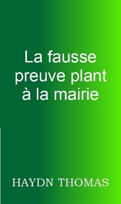 Book cover for La fausse preuve plant a la mairie