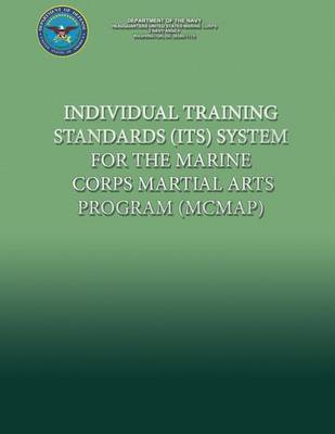 Book cover for Individual Training Standards (ITS) System for the Marine Corps Martial Arts Program (MCMAP)